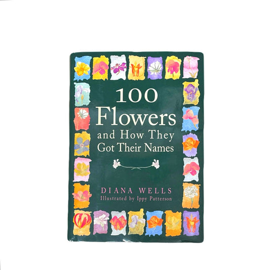 100 Flowers and How They Got Their Names Hardcover Book