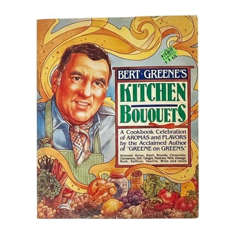Bert Greene's Kitchen Bouquets: A Cookbook Celebration of Aromas and Flavors