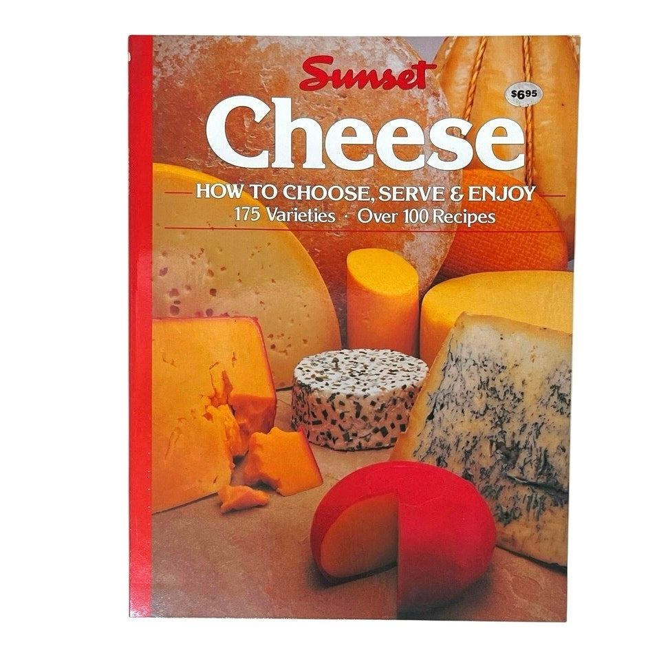 Cheese: How to Choose, Serve and Enjoy