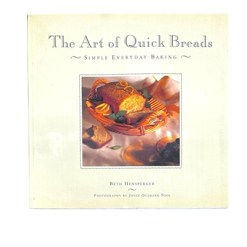 The Art of Quick Breads: Simple Everyday Baking book
