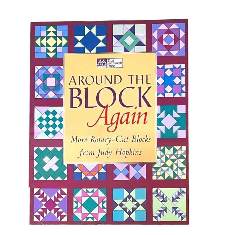 Around the Block Again: More Rotary-Cut Blocks from Judy Hopkins