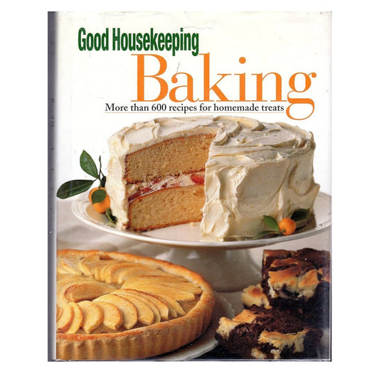 Good Housekeeping Baking: More Than 600 Recipes for Homemade Treats