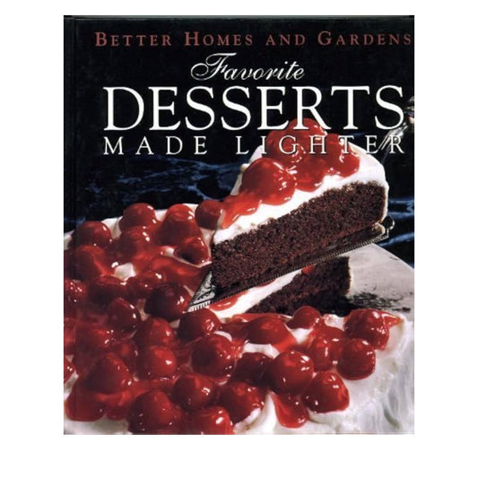 Favorite Desserts Made Lighter (Better Homes and Gardens) Hardcover Book