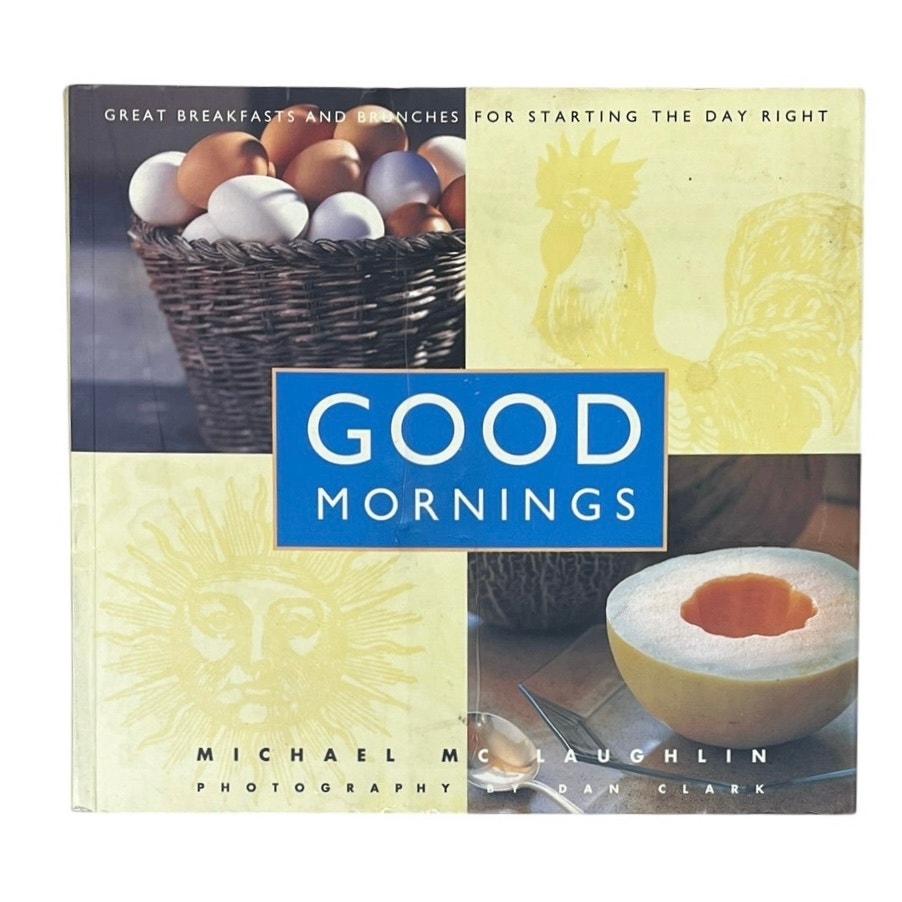 Good Mornings: Great Breakfasts and Brunches for Starting the Day Right book