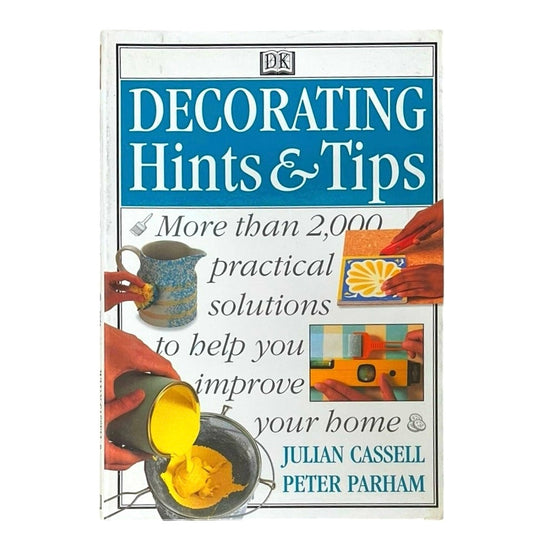 Decorating Hints & Tips: More Than 2000 Practical Solutions to Help You Improve Your Home Book