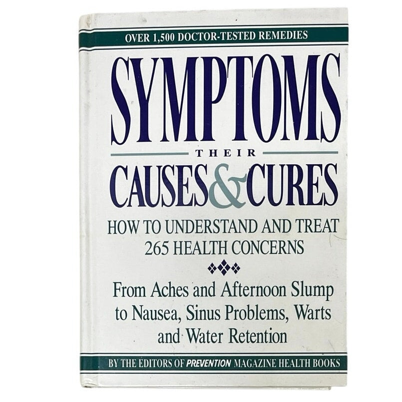 Symptoms: Their Causes & Cures : How to Understand and Treat 265 Health Concerns