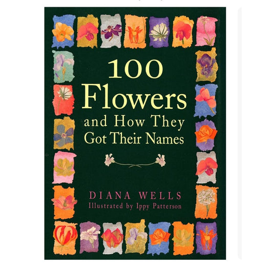 100 Flowers and How They Got Their Names Hardcover Book