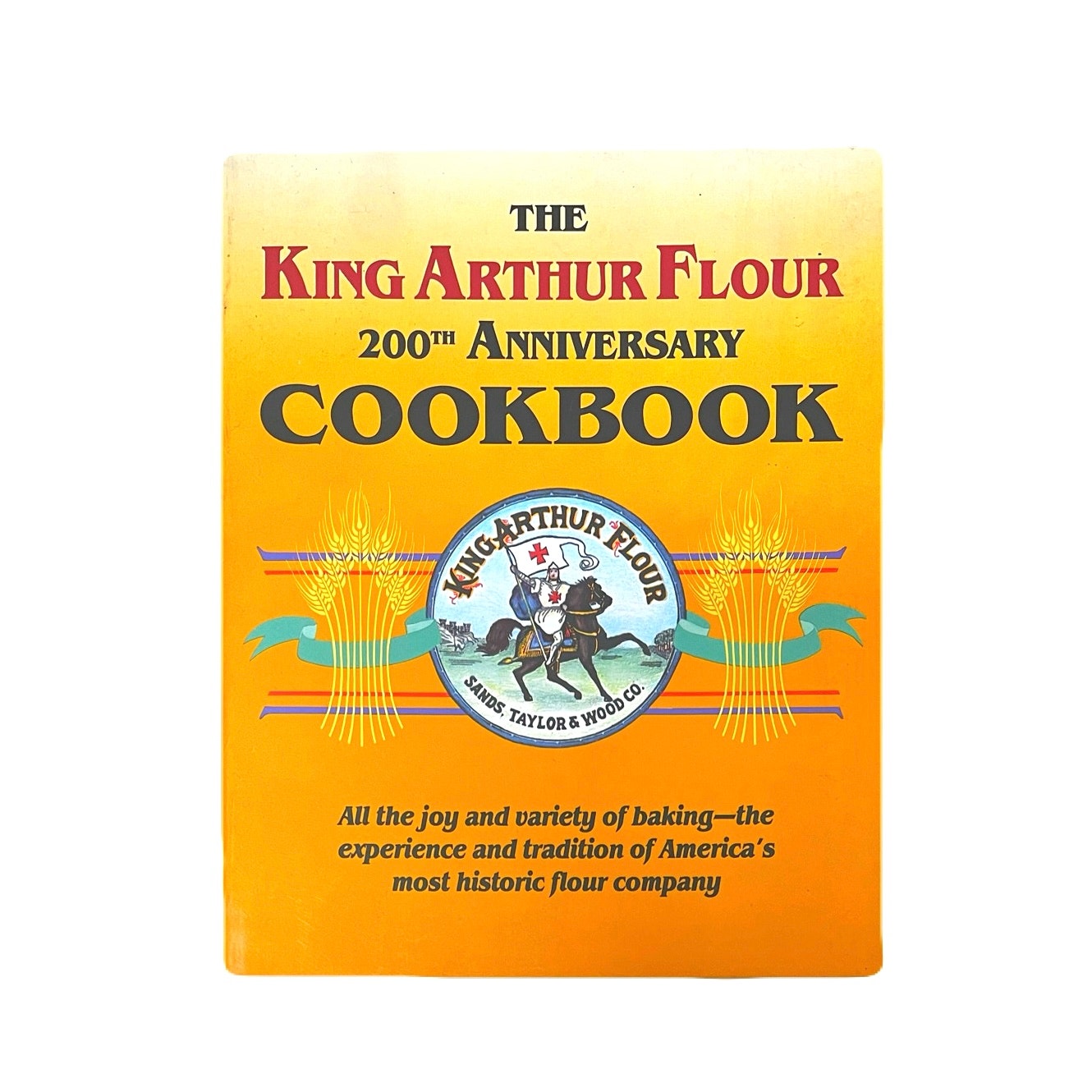 The King Arthur Flour 200th Anniversary Cookbook