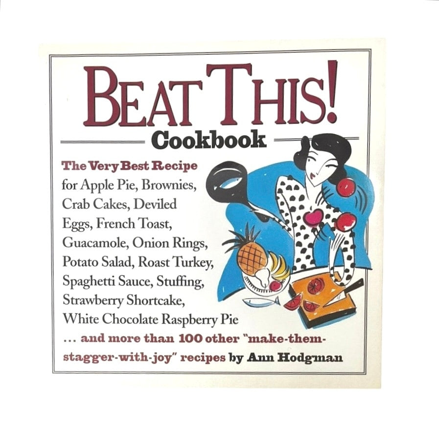 Beat This! Cookbook/the Very Best Recipe for Apple Pie, Brownies,