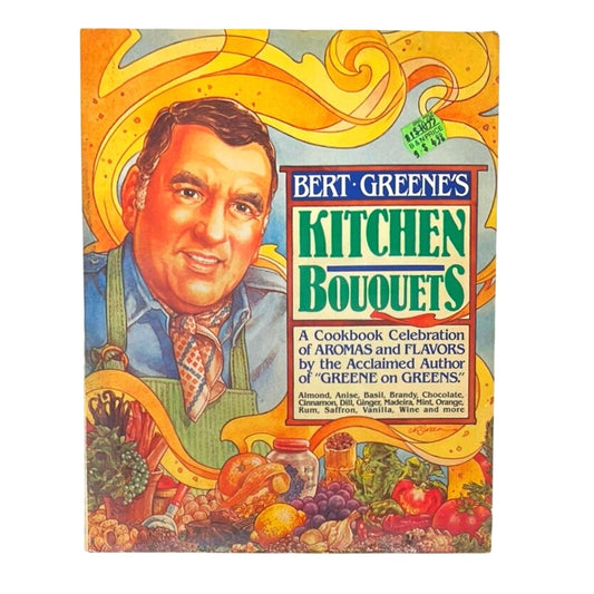 Bert Greene's Kitchen Bouquets: A Cookbook Celebration of Aromas and Flavors