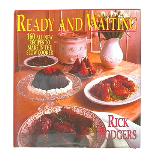 Ready & Waiting: 160 All New Recipes to Make in the Slow Cooker