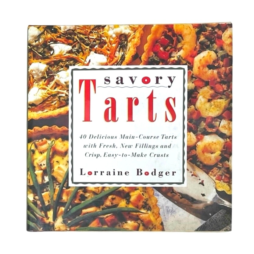 Pre-Owned Savory Tarts: 40 Delicious Main-Course Tarts with Fresh