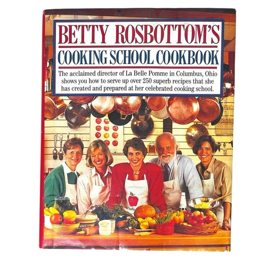 Betty Rosbottom's Cooking School Cookbook