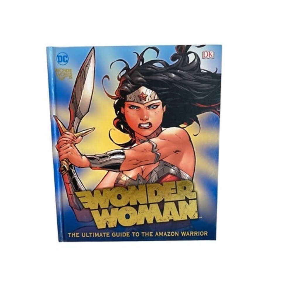 Wonder Woman: The Ultimate Guide to the Amazon Warrior