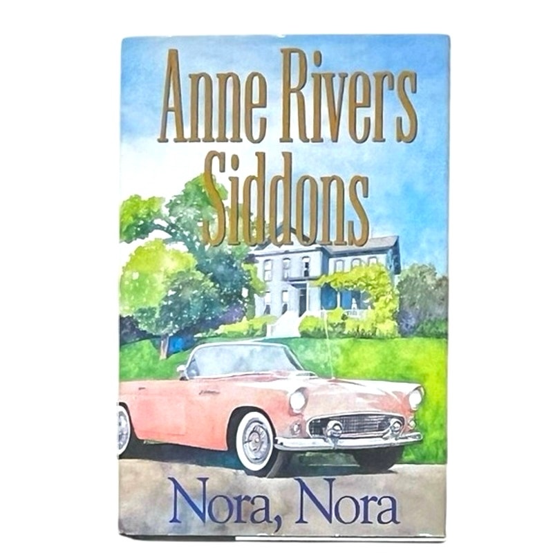 Nora, Nora: A Novel Anne Rivers Siddons book