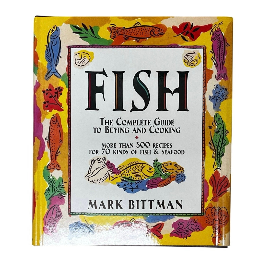 Fish: The Complete Guide to Buying and Cooking Hardcover Book
