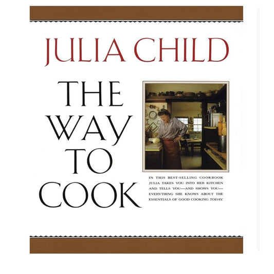 The Way to Cook: A Cookbook By Julia Child Hardcover Book