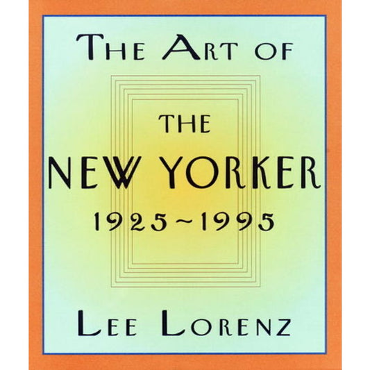 The Art of the New Yorker: 1925-1995 Hardcover - 1995by Lee Lorenz book