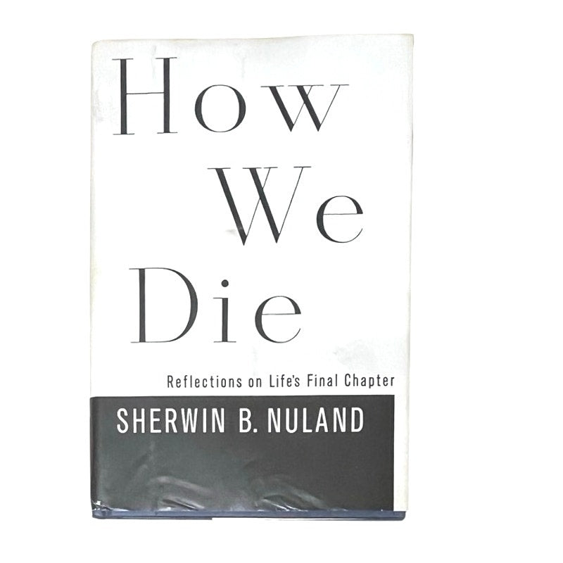 How We Die: Reflections on Life's Final Chapter