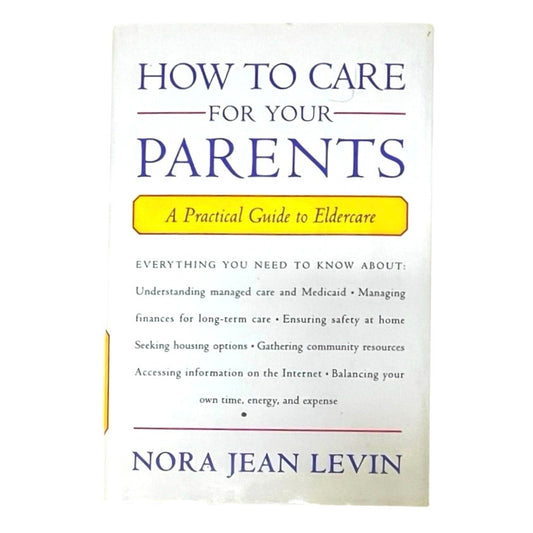 How to Care for Your Parents: A Practical Guide to Eldercare Book