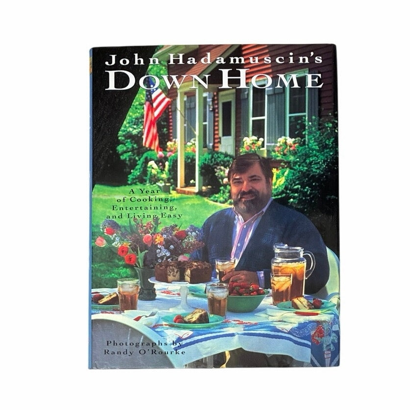 John Hadamuscin's Down Home: A Year of Cooking, Entertaining, and Living Easy Book