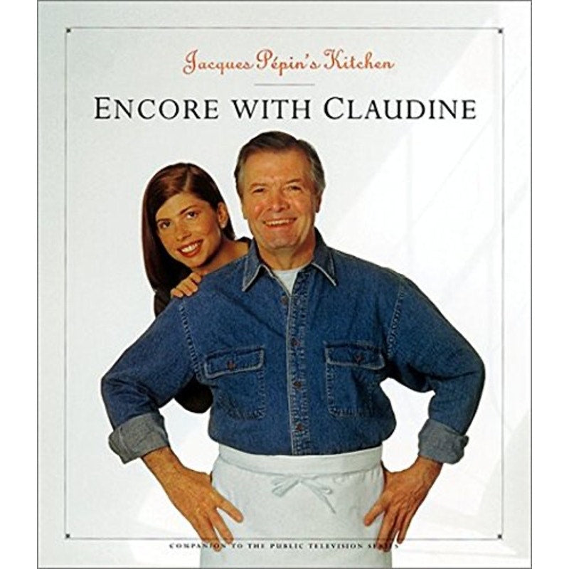 Jacques Pepin's Kitchen: Encore With Claudine Hardcover Book