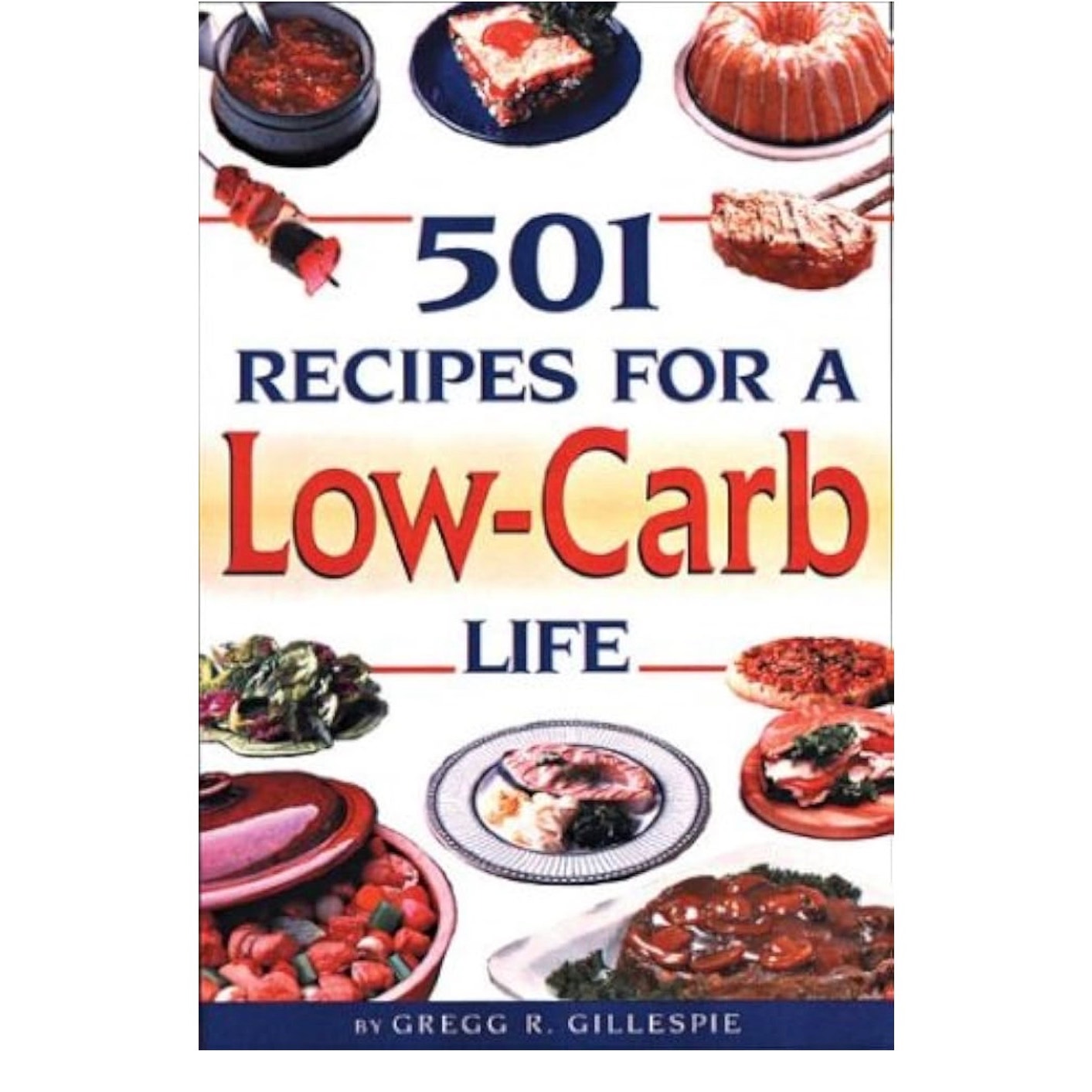 501 Recipes for a Low-Carb Life Softcover Book