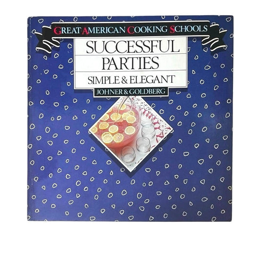 Successful Parties: Simple & Elegant (Great American Cooking Schools)