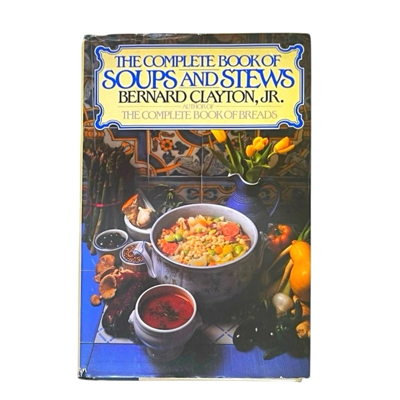 Bernard Clayton
Complete Book of Soups and Stews