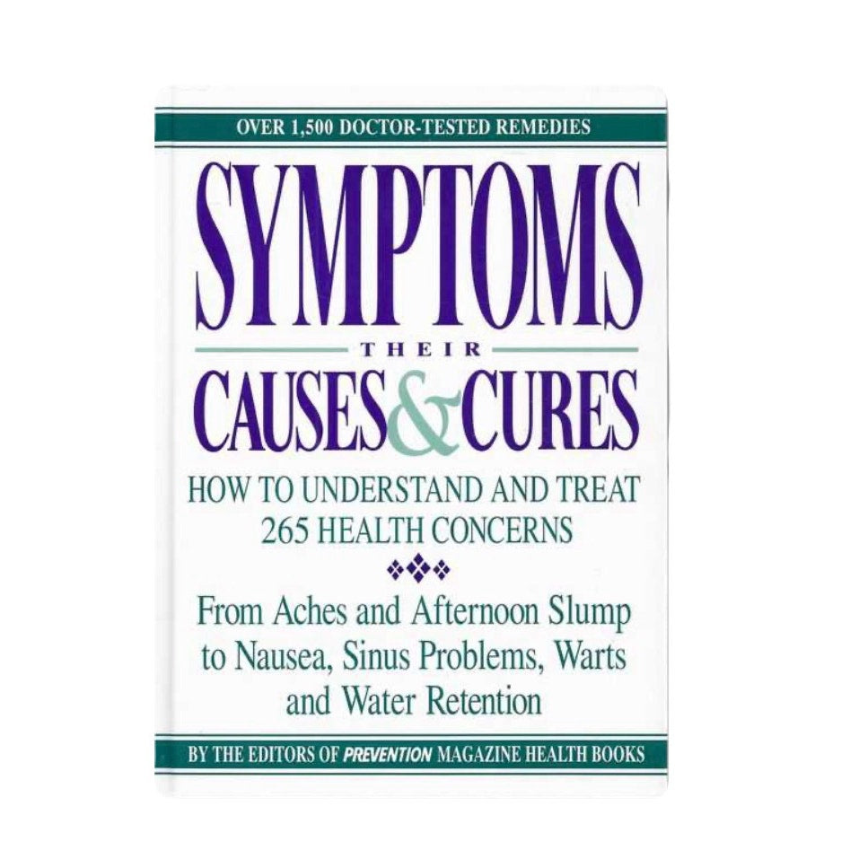 Symptoms: Their Causes & Cures: How to Understand and Treat 265 Health Problems