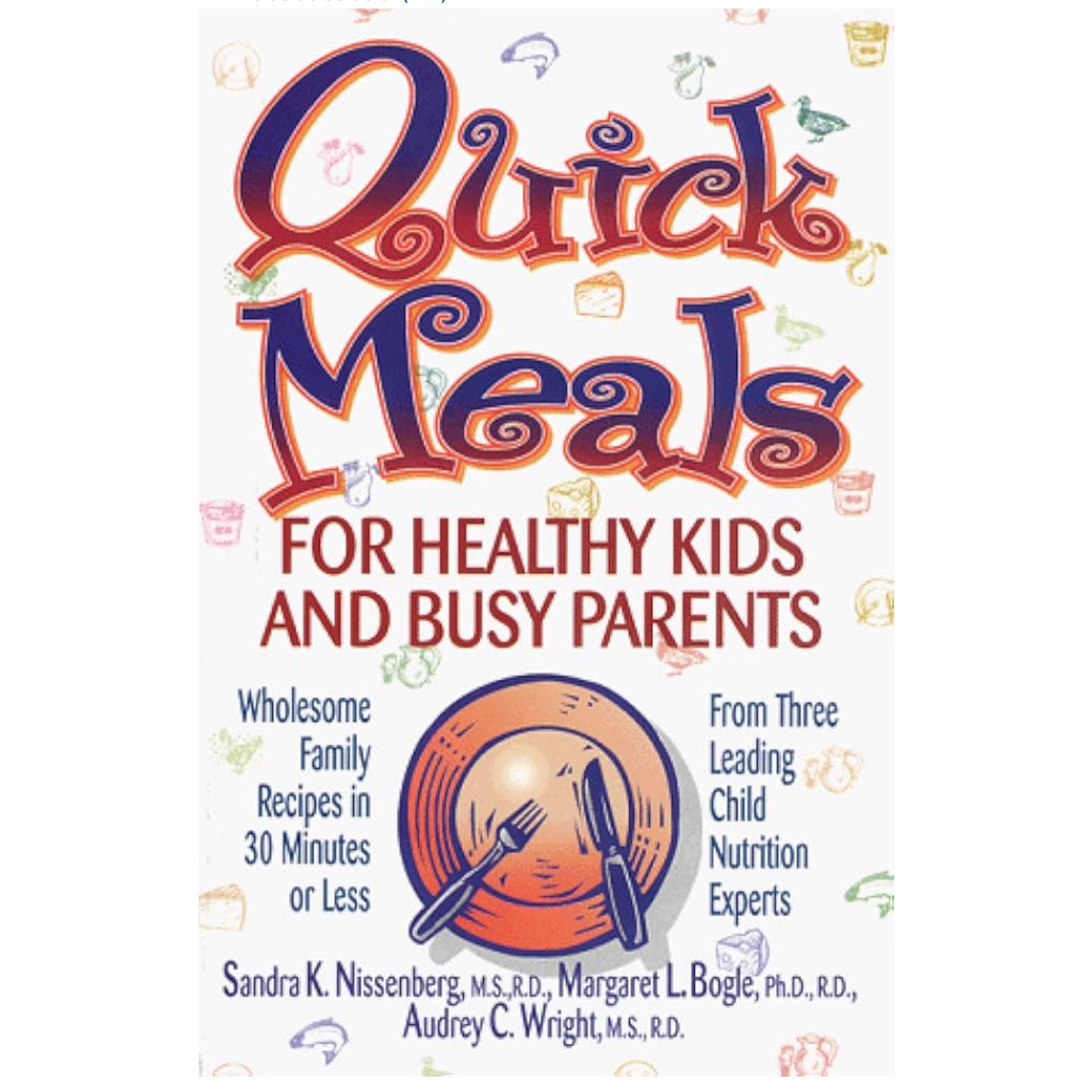 Quick Meals for Healthy Kids and Busy Parents: Wholesome Family Recipes book