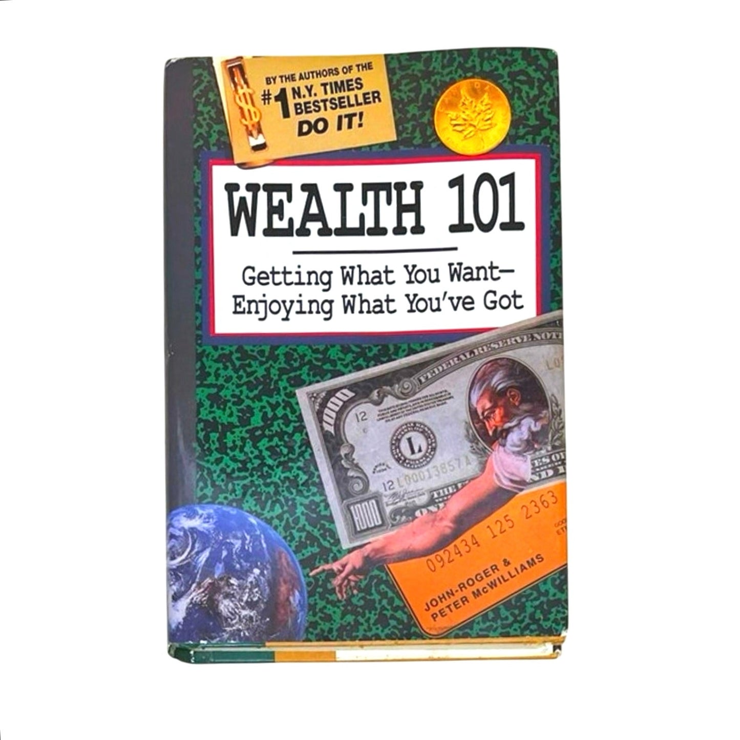 Wealth 101 Getting What You Want Enjoying What you’ve Got book