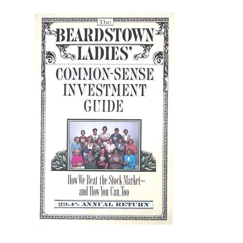The Beardstown Ladies' Common-Sense Investment Guide : How We Beat the Stock Market and How You Can Too