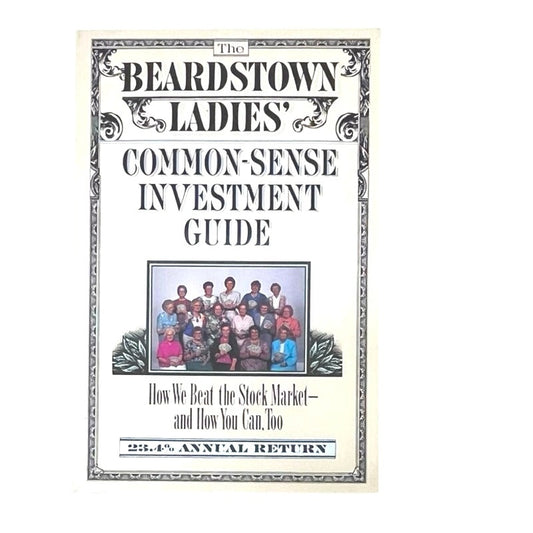 The Beardstown Ladies' Common-Sense Investment Guide : How We Beat the Stock Market and How You Can Too