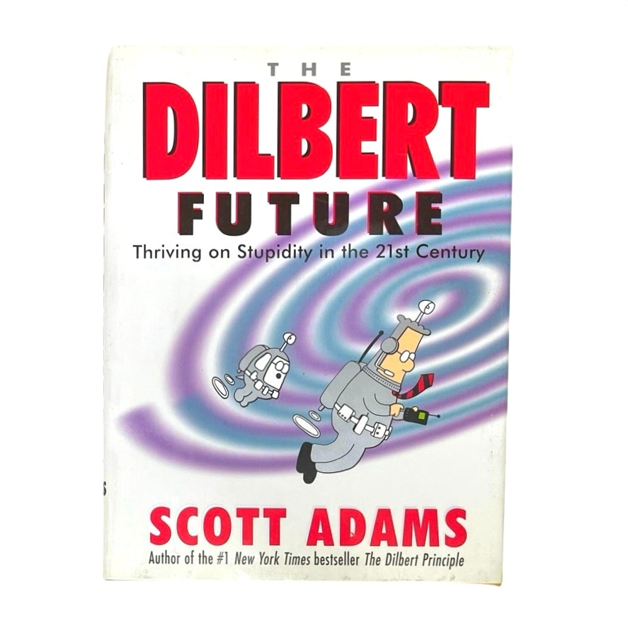The Dilbert Future: Thriving on Stupidity (Roman)