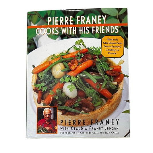Pierre Franey Cooks With His Friends: With Recipes from Top Chefs in France, Spain, Italy, Switzerland, Germany, Belgium & the Netherlands