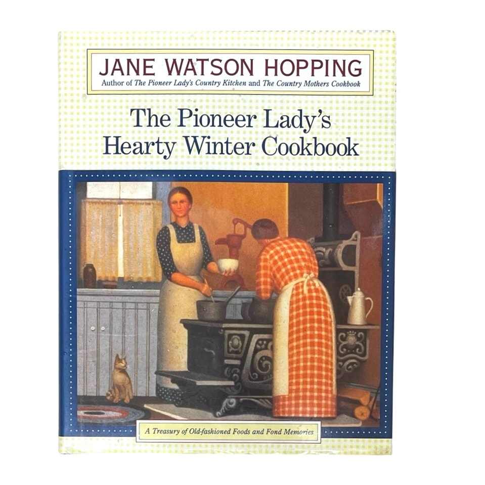 The Pioneer Lady's Hearty Winter Cookbook: A Treasury of Old-Fashioned Foods