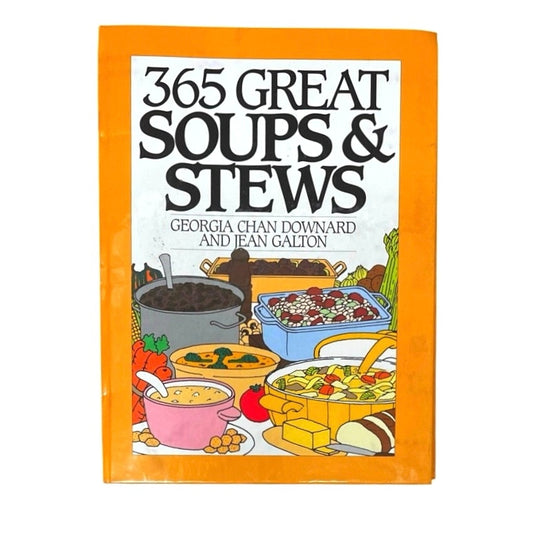 365 Soups and Stews Georgia Chan Downard And Jean Galton Book