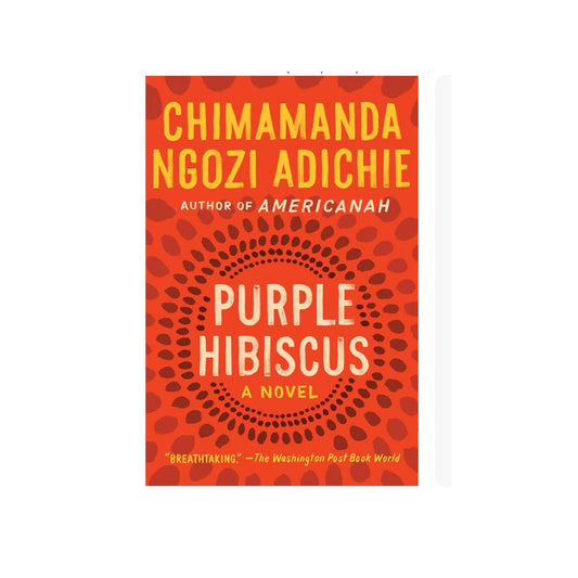 Purple Hibiscus - by Chimamanda Ngozi Adichie