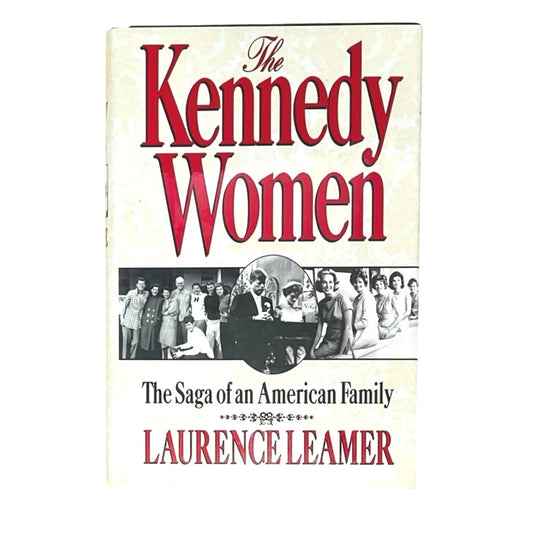 The Kennedy Women: The Saga of an American Family