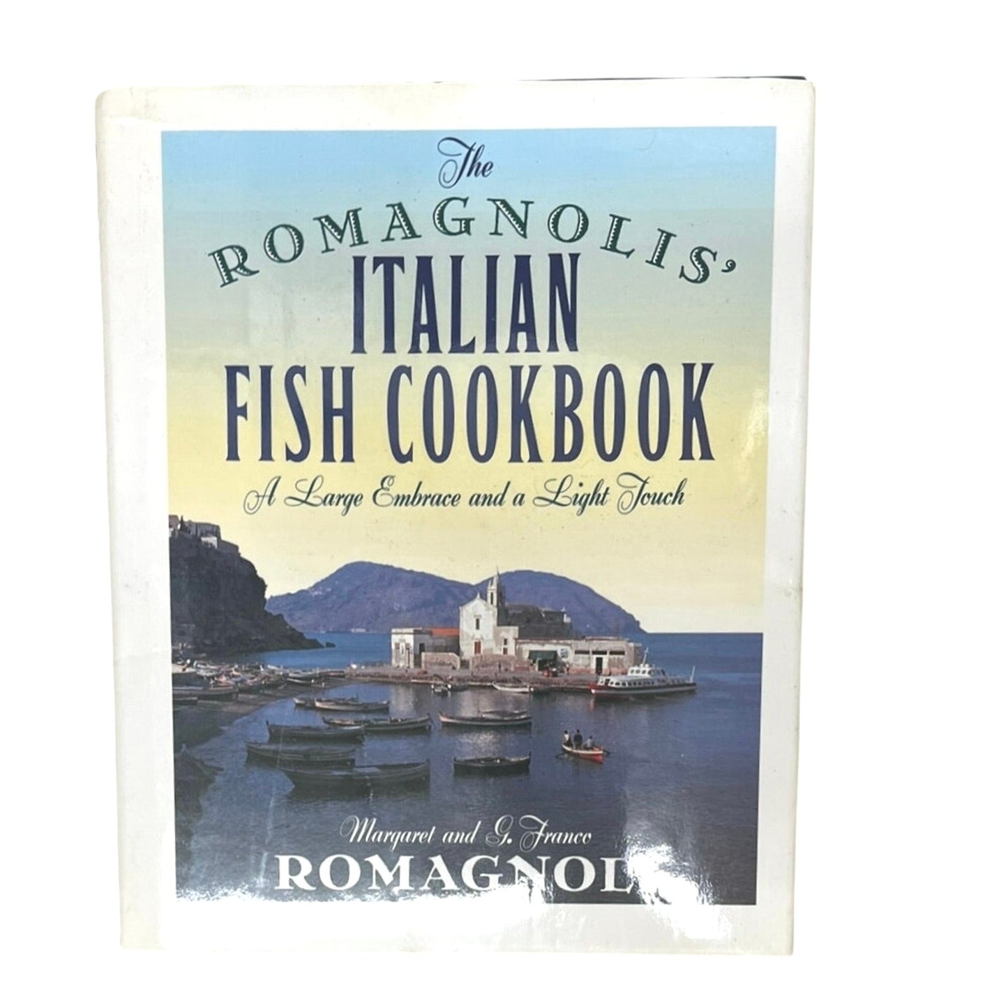 The Romagnolis' Italian Fish Cookbook: A Large Embrace and a Light Touch