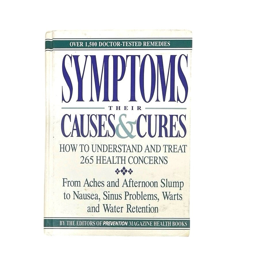 Symptoms: Their Causes & Cures: How to Understand and Treat 265 Health Problems