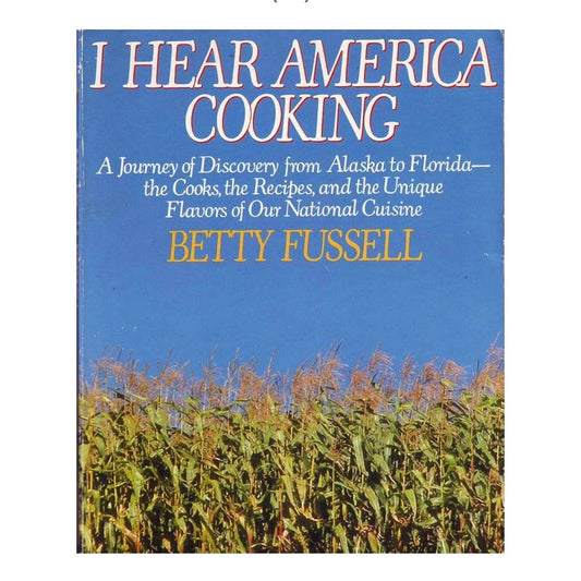 I Hear America Cooking; a Journey of Discovery from alaska to florida- the Cooks