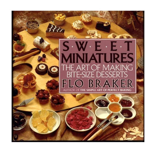 Sweet Miniatures: The Art of Making Bite-Size Desserts