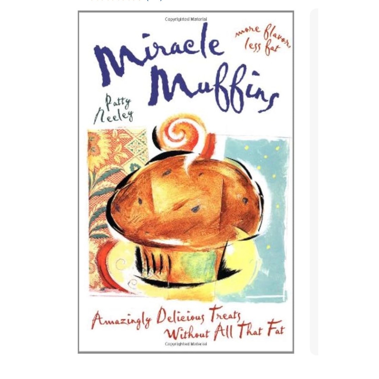 Miracle Muffins: Amazingly Delicious Treats Without All That Fat Book