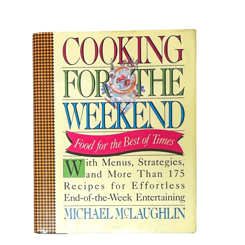Cooking for the Weekend: Food for the Best of Times