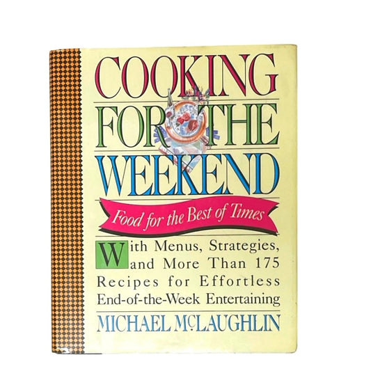 Cooking for the Weekend: Food for the Best of Times