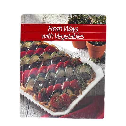 Fresh Ways With Vegetables Hardcover Book
