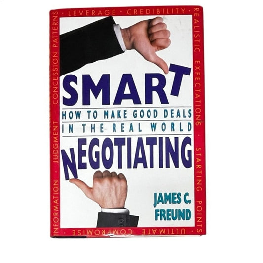 Smart Negotiating: How to Make Good Deals in the Real World