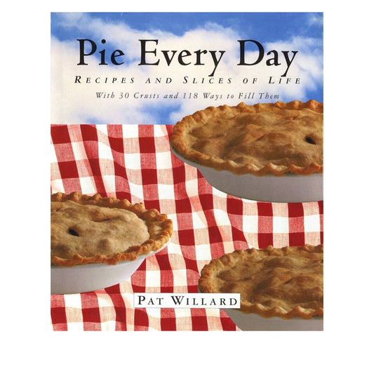 Pie Every Day Recipes and Slices of Life By Pat Willard book
